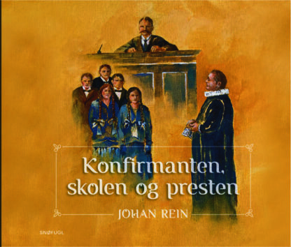 Johan Rein - Konfirmanten, presten og skolen